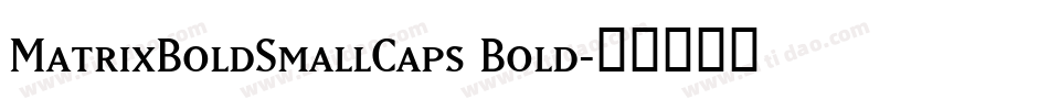 MatrixBoldSmallCaps Bold字体转换